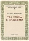 Arnaldo Momigliano - Tra storia e storicismo
