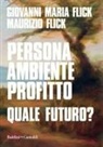 Giovanni Maria Flick, Maurizio Flick - Persona ambiente profitto. Quale futuro?