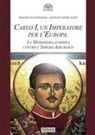 Mauro Faverzani, Adolfo Morganti - Carlo I d'Asburgo, un Imperatore per l'Europa. La Massoneria europea contro l'Impero Asburgico