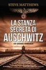 Steve Matthews - La stanza segreta di Auschwitz