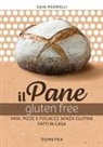 Gaia Pedrolli - Il pane gluten free. Pani, pizze e focacce fatte in casa