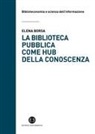 Elena Borsa - La biblioteca pubblica come hub della conoscenza. Il ruolo strategico delle raccolte e della comunità