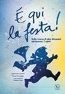 Alessandro Grazioli, Anna Formaggio - È qui la festa! Sulle tracce di don Giussani attraverso 7 canti