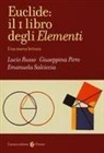 Giuseppina Pirro, Lucio Russo, Emanuela Salciccia - Euclide: il primo libro degli Elementi. Una nuova lettura