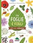 Rossella Marcucci, Mariacristina Villani, Valentina Gottardi - Tra foglie e fogli. Il mio erbario