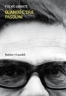 Fulvio Abbate - Quando c'era Pasolini