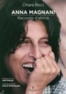 Chiara Ricci - Anna Magnani. Racconto d'attrice