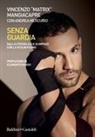 Vincenzo Mangiacapre - Senza guardia. Dalla strada alle Olimpiadi con la vita in pugno