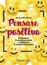 Carmen Meo Fiorot - Pensare positivo. Potenziare l'energia mentale e migliorare la propria immagine