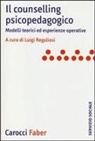 L. Regoliosi - Il counselling psicopedagogico. Modelli teorici ed esperienze operative