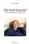 Francesco Delicati - Star bene da grandi. Fare danzamovimentoterapia in età adulta avanzata