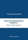 Gian Marco Antonelli - L' edilizia residenziale pubblica. Schemi e soluzioni operative