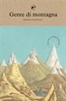 Franco Faggiani, Franco Pavignano, Simona Righetti - Gente di montagna. Piccole storie nomadi