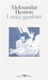 Aleksandar Hemon - I miei genitori-Tutto questo non ti appartiene
