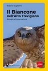 Roberto Gugliemi - Il biancone nell'alto trevigiano. Biologia e conservazione