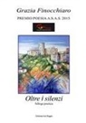 Grazia Finocchiaro - Oltre i silenzi. Silloge poetica