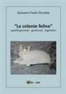 Giovanni Paolo Perretta - Le colonie feline aspetti generali, gestionali, legislativi