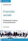 Elisabetta Neve - Il servizio sociale. Fondamenti e cultura di una professione