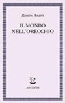 Ramón Andrés - Il mondo nell'orecchio. La nascita della musica nella cultura
