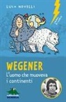 Luca Novelli - Wegener. L'uomo che muoveva i continenti