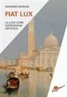 Massimo Mariani - Fiat lux. La luce come espressione artistica