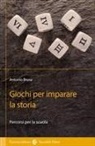 Antonio Brusa - Giochi per imparare la storia. Percorsi per la scuola