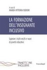 Maria Vittoria Isidori - La formazione dell'insegnante inclusivo. Superare i rischi vecchi e nuovi di povertà educativa