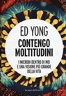 Ed Yong - Contengo moltitudini. I microbi dentro di noi e una visione più grande della vita
