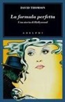 David Thomson - La formula perfetta. Una storia di Hollywood