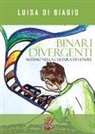 Luisa Di Biagio - Binari divergenti. Autismo nella cultura di genere