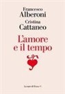 Francesco Alberoni, Cristina Cattaneo - L' amore e il tempo