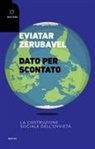 Eviatar Zerubavel, Lorenzo Sabetta - Dato per scontato. La costruzione sociale dell'ovvietà