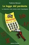 Federico Benuzzi - La legge del perdente. La matematica come vaccino contro l'azzardopatia