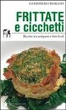 Giampiero Rorato - Frittate e cicchetti. Ricette tra antipasti e fast-food