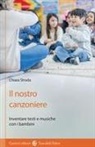 Chiara Strada - Il nostro canzoniere. Inventare testi e musiche con i bambini