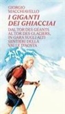 Giorgio Macchiavello, Francesco Pavignano - I giganti dei ghiacciai. Dal Tor des Géants al Tor des Glaciers in gara sugli alti sentieri della Valle d'Aosta