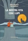 Anna Consalvo, Ciro Manente - La nostra vita con i lupi