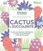 Zia Allaway, Fran Bailey - Cactus e succulente. Scelta, coltivazione, disposizione e cura di oltre 200 piante tutte spettacolari