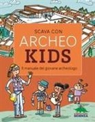 Stefano Tognetti - Scava con Archeokids. Il manuale del giovane archeologo