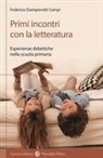 Federica Giampieretti Campi - Primi incontri con la letteratura. Esperienze didattiche nella scuola primaria