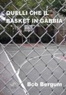 Bob Bergum - Quelli che il basket in gabbia