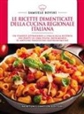 Samuele Bovini - Le ricette dimenticate della cucina regionale italiana. 400 piatti che meritano di essere riscoperti
