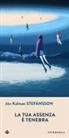 Jón Kalman Stefánsson - La tua assenza è tenebra