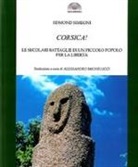 Edmond Simeoni - Corsica! Le secolari battaglie di un piccolo popolo per la libertà