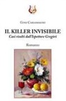 Gino Carlomagno - Il killer invisibile. Casi risolti dall'ispettore Gregòri