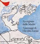 Daniela Simoni - La regione delle madri. I paesaggi di Osvaldo Licini. Ediz. italiana e inglese