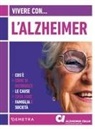 Antonio Guaita, Bianca Maria Petrucci - Vivere con l'Alzheimer. Cos'è. Come si riconosce. Le cause. Cosa fare. Famiglia e società