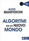 Alfio Quarteroni - Algoritmi per un nuovo mondo