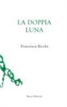 Francesca Ricchi, Giuseppe Salvatori, Arnaldo Colasanti - La doppia luna