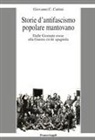 Giovanni C. Cattini - Storie d'antifascismo popolare mantovano. Dalle Giornate rosse alla Guerra civile spagnola